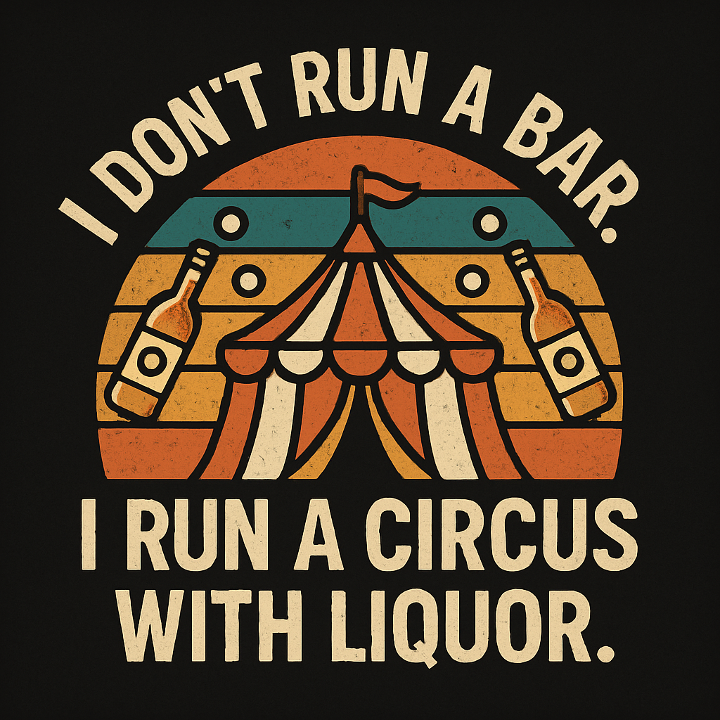 Funny Bar Manager T-Shirt – I Run a Circus with Liquor